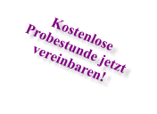 Kostenlose Probestunde jetzt vereinbaren!